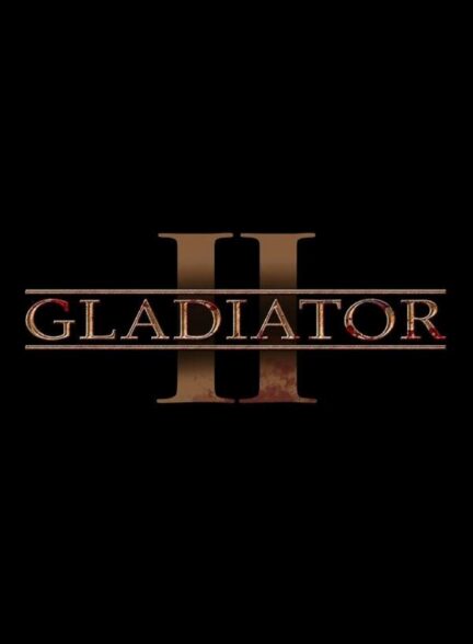 دانلود فیلم گلادیاتور 2 – Gladiator 2