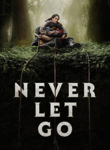 دانلود فیلم هرگز رها نکن Never Let Go 2024