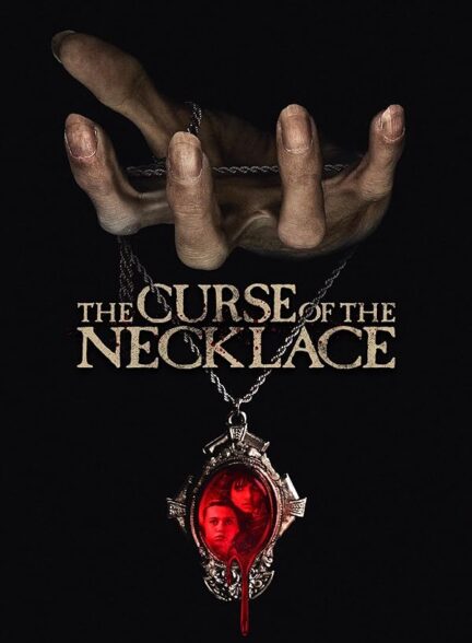 دانلود فیلم گردنبند نفرین شده The Curse of the Necklace 2024