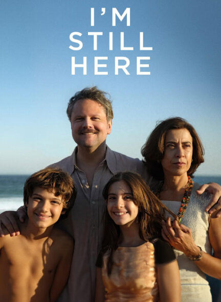 دانلود فیلم من هنوز اینجا هستم I’m Still Here 2024
