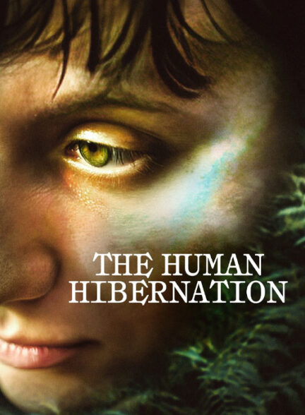 دانلود فیلم خواب زمستانی انسان‌ ها The Human Hibernation 2024