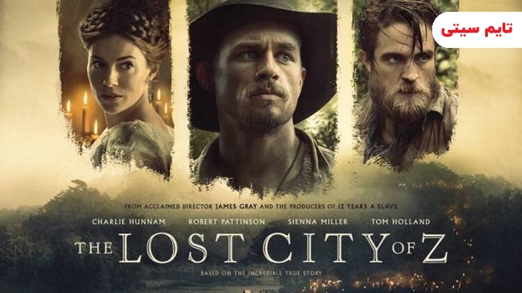 بهترین فیلم های رابرت پتینسون ؛ شهر گمشده زی - the lost city of Z