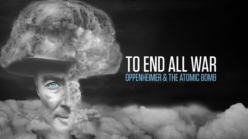 بهترین فیلم های شبیه اوپنهایمر ؛ برای پایان دادن به تمام جنگ ها: اوپنهایمر و بمب اتم - To End All War: Oppenheimer & the Atomic Bomb
