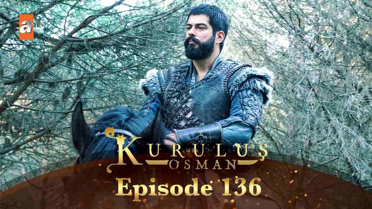 دانلود قسمت 136 سریال ترکی قیام عثمان - Kuruluş Osman دوبله و زیرنویس فارسی (قسمت 6 فصل پنجم)