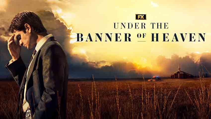 بهترین سریال های مذهبی جهان، معرفی 10 اثر معروف 9 زیر پرچم بهشت - Under the Banner of Heaven ازسریال های مذهبی خارجی با محوریت جنایت واقعی در جامعهای مذهبی که تقابل ایمان و حقیقت را روایت میکند.